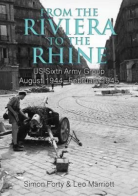 De la Riviera au Rhin : Le sixième groupe d'armées américain août 1944-février 1945 - From the Riviera to the Rhine: Us Sixth Army Group August 1944-February 1945