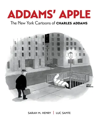 La pomme d'Addams : Les caricatures new-yorkaises de Charles Addams - Addams' Apple: The New York Cartoons of Charles Addams