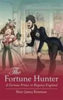 Fortune Hunter - Un prince allemand dans l'Angleterre de la Régence - Fortune Hunter - A German Prince in Regency England