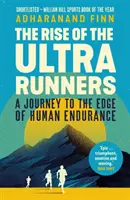 Rise of the Ultra Runners - A Journey to the Edge of Human Endurance (L'ascension des ultra-coureurs - Un voyage à la limite de l'endurance humaine) - Rise of the Ultra Runners - A Journey to the Edge of Human Endurance