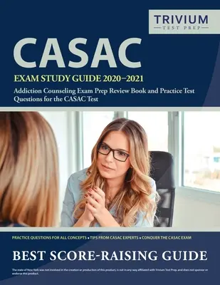 Guide d'étude de l'examen CASAC 2020-2021 : Addiction Counseling Exam Preparation Book and Practice Test Questions for the CASAC Test (en anglais seulement) - CASAC Exam Study Guide 2020-2021: Addiction Counseling Exam Prep Review Book and Practice Test Questions for the CASAC Test
