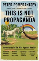 Ceci n'est pas de la propagande - Aventures dans la guerre contre la réalité - This Is Not Propaganda - Adventures in the War Against Reality