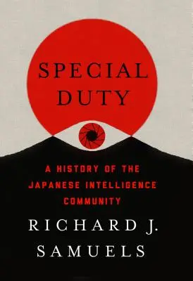 Service spécial : une histoire de la communauté japonaise du renseignement - Special Duty: A History of the Japanese Intelligence Community