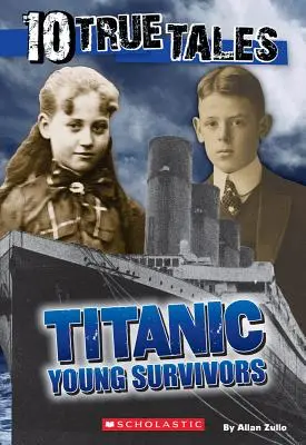 10 histoires vraies, les jeunes survivants du Titanic - 10 True Tales, Titanic Young Survivors