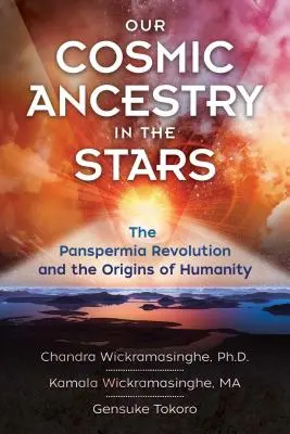 Notre ascendance cosmique dans les étoiles : La révolution de la panspermie et les origines de l'humanité - Our Cosmic Ancestry in the Stars: The Panspermia Revolution and the Origins of Humanity