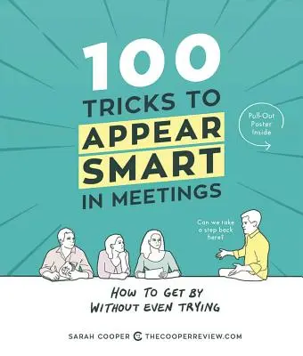 100 astuces pour paraître intelligent en réunion : Comment se débrouiller sans même essayer - 100 Tricks to Appear Smart in Meetings: How to Get by Without Even Trying