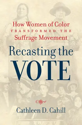 La refonte du vote : comment les femmes de couleur ont transformé le mouvement pour le suffrage - Recasting the Vote: How Women of Color Transformed the Suffrage Movement