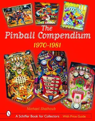 Le compendium du flipper : 1970-1981 - The Pinball Compendium: 1970-1981