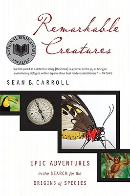 Créatures remarquables : Aventures épiques à la recherche des origines des espèces - Remarkable Creatures: Epic Adventures in the Search for the Origins of Species