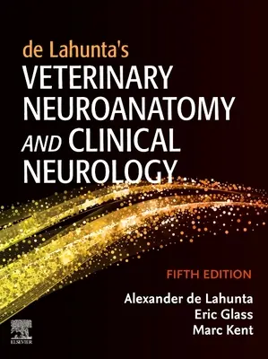 Neuroanatomie vétérinaire et neurologie clinique de Lahunta - de Lahunta's Veterinary Neuroanatomy and Clinical Neurology