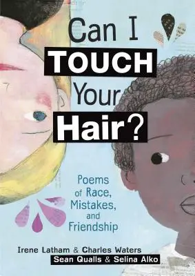 Je peux toucher tes cheveux ? Poèmes sur la race, les erreurs et l'amitié - Can I Touch Your Hair?: Poems of Race, Mistakes, and Friendship