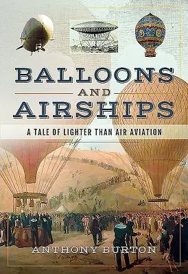 Ballons et dirigeables : Une histoire de l'aviation plus légère que l'air - Balloons and Airships: A Tale of Lighter Than Air Aviation