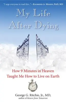 Ma vie après la mort : Comment 9 minutes au paradis m'ont appris à vivre sur terre - My Life After Dying: How 9 Minutes in Heaven Taught Me How to Live on Earth