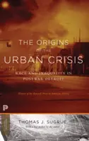 Les origines de la crise urbaine : Race et inégalités dans le Détroit d'après-guerre - Édition mise à jour - The Origins of the Urban Crisis: Race and Inequality in Postwar Detroit - Updated Edition