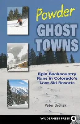 Powder Ghost Towns : Les pistes épiques de l'arrière-pays dans les stations de ski perdues du Colorado - Powder Ghost Towns: Epic Backcountry Runs in Colorado's Lost Ski Resorts