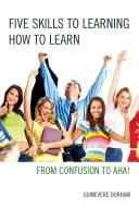 Cinq compétences pour apprendre à apprendre : De la confusion à l'AHA ! - Five Skills to Learning How to Learn: From Confusion to AHA!