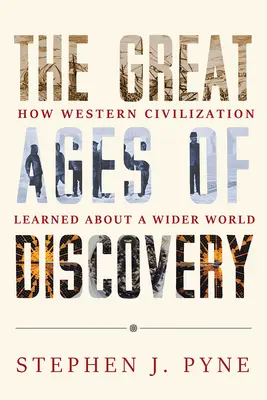 Les grands âges de la découverte : Comment la civilisation occidentale a appris à connaître un monde plus vaste - The Great Ages of Discovery: How Western Civilization Learned about a Wider World