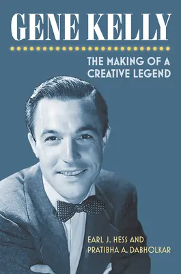 Gene Kelly : La création d'une légende créative - Gene Kelly: The Making of a Creative Legend