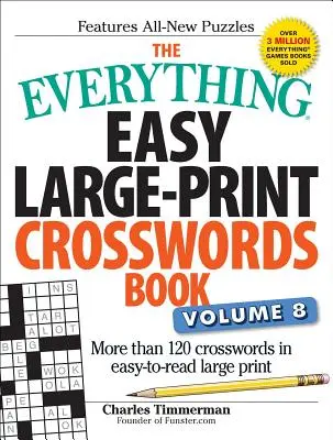 The Everything Easy Large-Print Crosswords Book, Volume 8 : Plus de 120 mots croisés en gros caractères faciles à lire. - The Everything Easy Large-Print Crosswords Book, Volume 8: More Than 120 Crosswords in Easy-To-Read Large Print