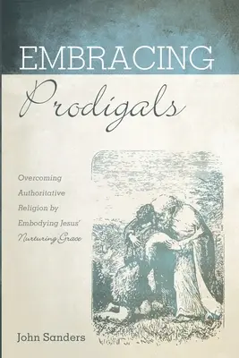 Embrasser les prodigues - Embracing Prodigals