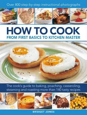 Comment cuisiner : Des premières bases à la maîtrise de la cuisine - How to Cook: From First Basics to Kitchen Master