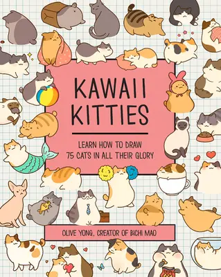 Kitties Kawaii : Apprenez à dessiner 75 chats dans toute leur splendeur - Kawaii Kitties: Learn How to Draw 75 Cats in All Their Glory