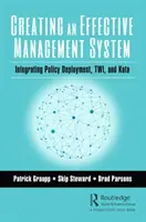 Créer un système de gestion efficace : Intégrer le déploiement de politiques, le Twi et le Kata - Creating an Effective Management System: Integrating Policy Deployment, Twi, and Kata