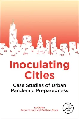 Inoculer les villes : Études de cas sur la préparation à la pandémie en milieu urbain - Inoculating Cities: Case Studies of Urban Pandemic Preparedness