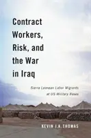 Travailleurs contractuels, risques et guerre en Irak : Les travailleurs migrants sierra-léonais dans les bases militaires américaines - Contract Workers, Risk, and the War in Iraq: Sierra Leonean Labor Migrants at Us Military Bases