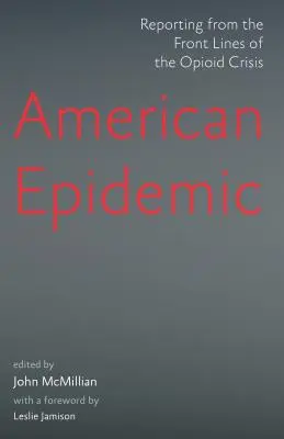 Épidémie américaine : Reportage en première ligne sur la crise des opioïdes - American Epidemic: Reporting from the Front Lines of the Opioid Crisis