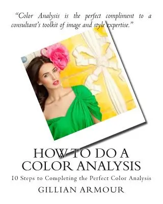 Comment faire une analyse de couleur : 10 étapes pour réaliser une analyse de couleur parfaite - How to Do a Color Analysis: 10 Steps to Completing the Perfect Color Analysis