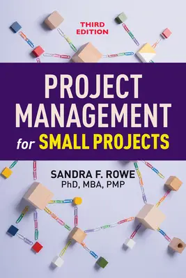 Gestion de projet pour les petits projets, troisième édition - Project Management for Small Projects, Third Edition