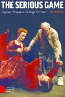 Le jeu sérieux : Ingmar Bergman comme metteur en scène - The Serious Game: Ingmar Bergman as Stage Director