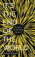 C'est la fin du monde : Mais de quoi avons-nous vraiment peur ? - It's the End of the World: But What Are We Really Afraid Of?