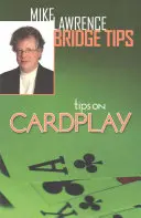 Conseils sur le jeu de cartes - Mike Lawrence Bridge Tips - Tips on Cardplay - Mike Lawrence Bridge Tips