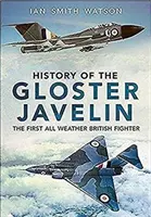 Histoire du Gloster Javelin : Le premier chasseur britannique tout temps - History of the Gloster Javelin: The First All Weather British Fighter