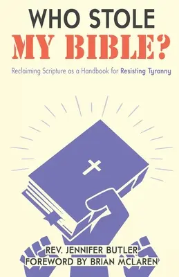 Qui a volé ma Bible ? La réappropriation des Écritures comme manuel de résistance à la tyrannie - Who Stole My Bible?: Reclaiming Scripture as a Handbook for Resisting Tyranny