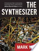 Le synthétiseur : Un guide complet pour comprendre, programmer, jouer et enregistrer l'ultime instrument de musique électronique - The Synthesizer: A Comprehensive Guide to Understanding, Programming, Playing, and Recording the Ultimate Electronic Music Instrument