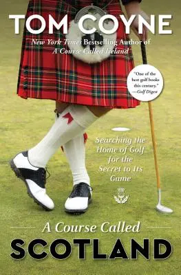 Un parcours appelé Écosse : À la recherche du secret du golf dans son pays d'origine - A Course Called Scotland: Searching the Home of Golf for the Secret to Its Game