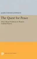 La quête de la paix : Trois traditions morales dans l'histoire culturelle occidentale - The Quest for Peace: Three Moral Traditions in Western Cultural History