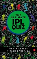 L'ultime livre de quiz de l'Ipl - The Ultimate Ipl Quiz Book