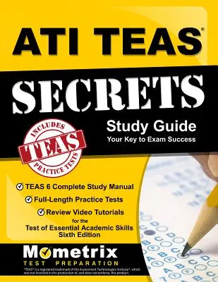Guide d'étude ATI TEAS Secrets : Manuel d'étude complet du TEAS 6, tests pratiques complets, tutoriels vidéo de révision pour le test des compétences académiques essentielles (TEAS 6) - ATI TEAS Secrets Study Guide: TEAS 6 Complete Study Manual, Full-Length Practice Tests, Review Video Tutorials for the Test of Essential Academic Sk