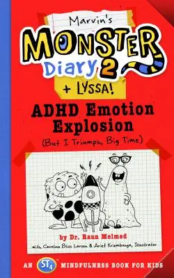 Journal du monstre de Marvin 2 (+ Lyssa), 4 : Explosion des émotions du TDAH (Mais je triomphe !), un livre de Mindfulness St4 pour les enfants - Marvin's Monster Diary 2 (+ Lyssa), 4: ADHD Emotion Explosion (But I Triumph, Big Time), an St4 Mindfulness Book for Kids