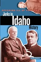 Parler en mal des morts : les cons de l'histoire de l'Idaho - Speaking Ill of the Dead: Jerks in Idaho History