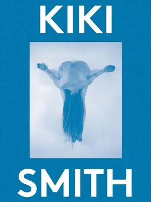 Kiki Smith : 2000 mots - Kiki Smith: 2000 Words