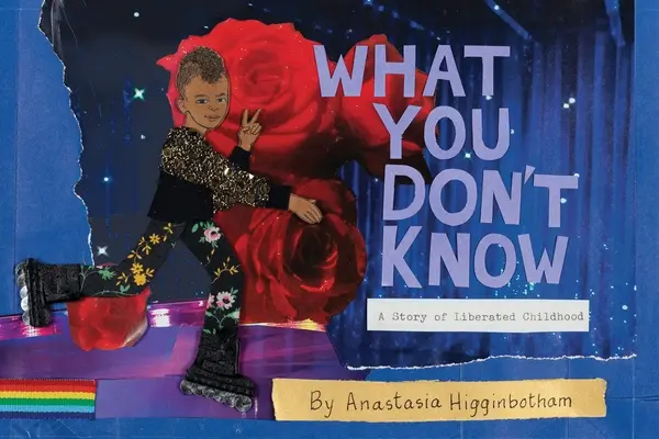 Ce que tu ne sais pas : L'histoire d'une enfance libérée - What You Don't Know: A Story of Liberated Childhood