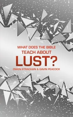 Que dit la Bible sur la luxure ? Un petit livre sur le désir - What Does the Bible Teach about Lust?: A Short Book on Desire