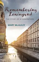 Se souvenir de Leningrad : L'histoire d'une génération - Remembering Leningrad: The Story of a Generation