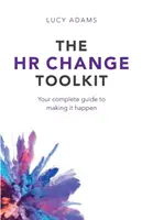 La boîte à outils du changement RH : Votre guide complet pour passer à l'action - The HR Change Toolkit: Your complete guide to making it happen