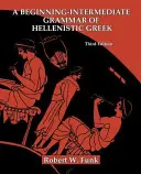 Une grammaire du grec hellénistique pour débutants et intermédiaires - A Beginning-Intermediate Grammar of Hellenistic Greek